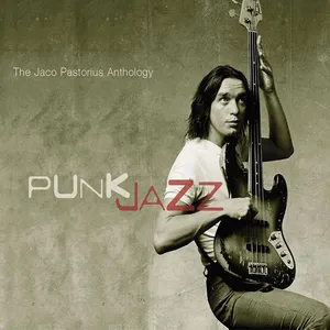 Punk jazz : the Jaco Pastorius anthology